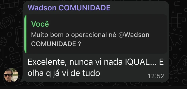 Print da mensagem de Wadson: Excelente, nunca vi nada igual. E olha que já vi de tudo.